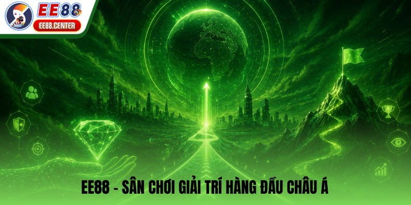 EE88 sân chơi giải trí hàng đầu châu Á